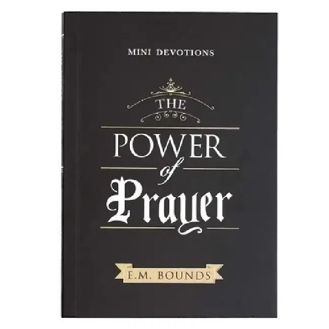 Mini Devotions the Power of Prayer by Edward M. Bounds