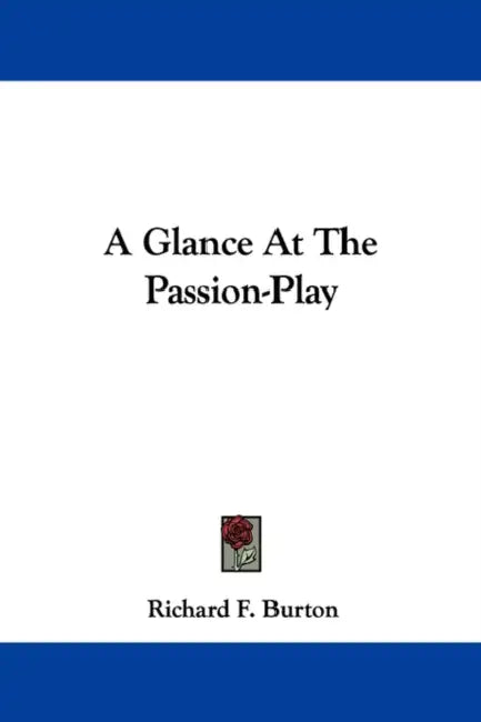 A Glance At The Passion-Play by Richard F. Burton