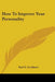 How To Improve Your Personality by Earl G. Lockhart