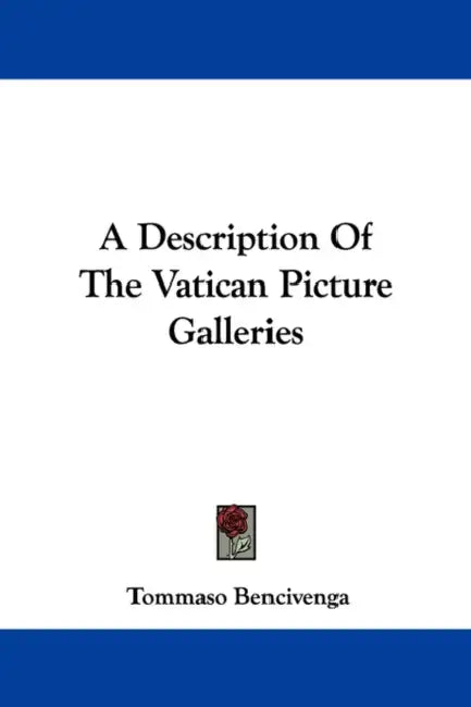 A Description Of The Vatican Picture Galleries by Tommaso Bencivenga