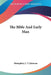 The Bible And Early Man by Humphrey J. T. Johnson