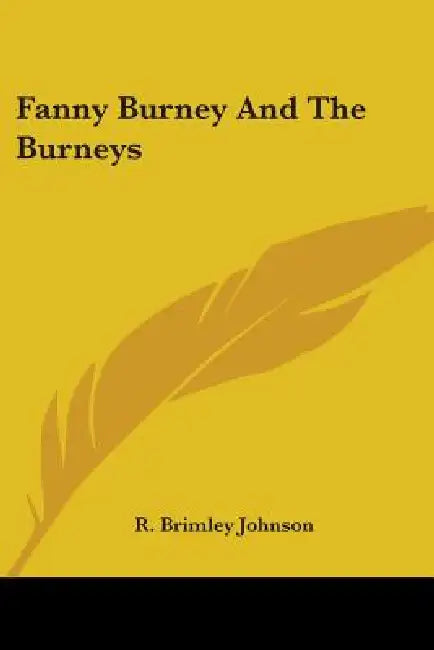 Fanny Burney And The Burneys by R. Brimley Johnson