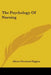 The Psychology Of Nursing by Aileen Cleveland Higgins
