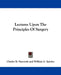 Lectures Upon The Principles Of Surgery by Charles B. Nancrede, William A. Spitzley