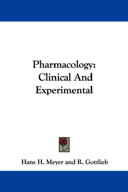 Pharmacology: Clinical And Experimental by Hans H. Meyer, R. Gottlieb, John Taylor Halsey