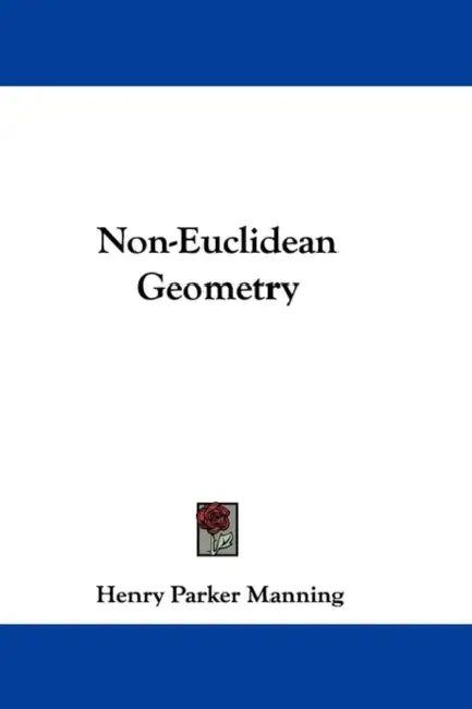 Non-Euclidean Geometry by Henry Parker Manning