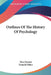 Outlines Of The History Of Psychology by Max Dessoir, Donald Fisher