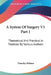 A System Of Surgery V1 Part 1: Theoretical And Practical In Treatises By Various Authors by Timothy Holmes