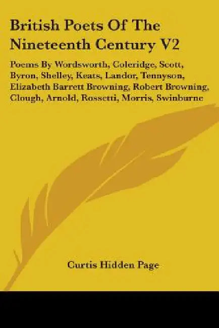 British Poets Of The Nineteenth Century V2: Poems By Wordsworth, Coleridge, Scott, Byron, Shelley, Keats, Landor, Tennyson, Elizabeth Barrett Browning by Curtis Hidden Page