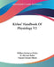 Kirkes' Handbook Of Physiology V2 by William Senhouse Kirkes, W. Morrant Baker, Vincent Dormer Harris