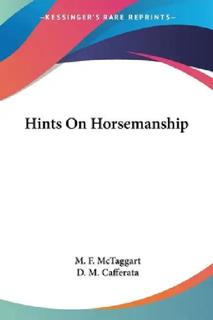 Hints On Horsemanship by M. F. McTaggart, D. M. Cafferata
