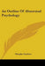 An Outline Of Abnormal Psychology by Murphy Gardner