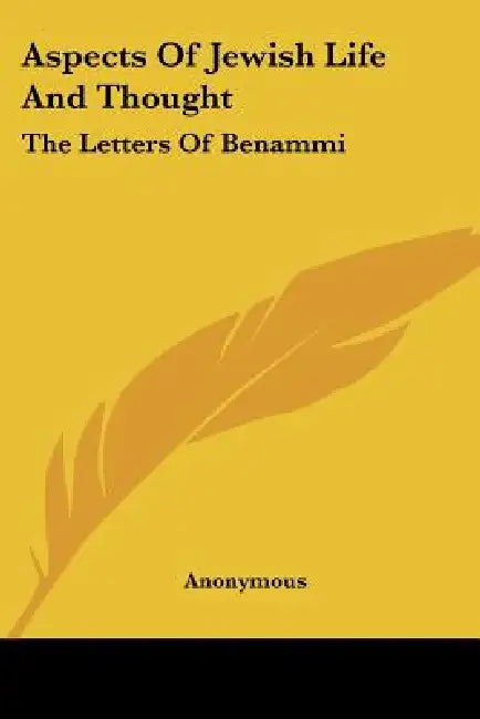 Aspects Of Jewish Life And Thought: The Letters Of Benammi by Anonymous