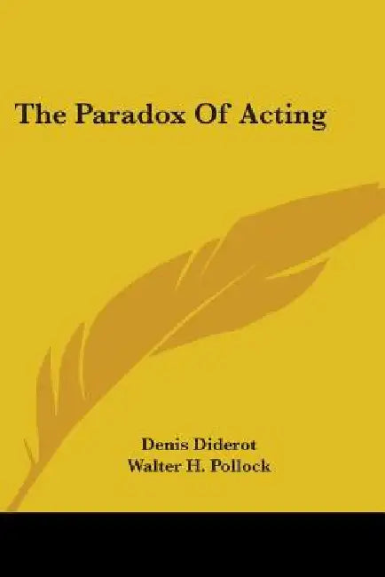 The Paradox Of Acting by Denis Diderot, Walter H. Pollock, Henry Irving