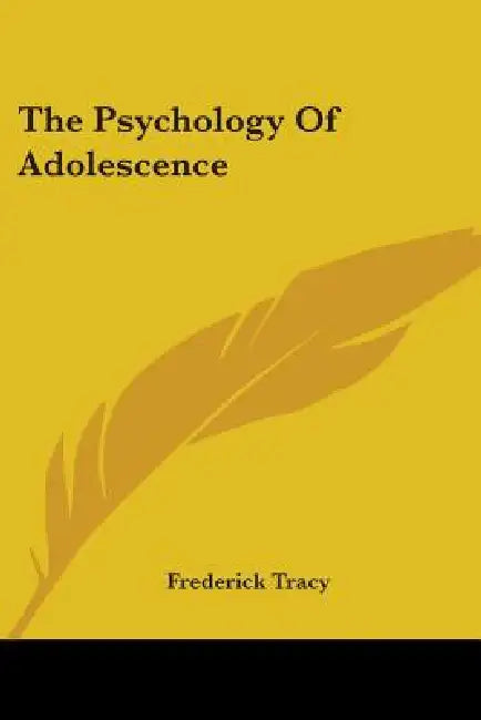 The Psychology Of Adolescence by Frederick Tracy