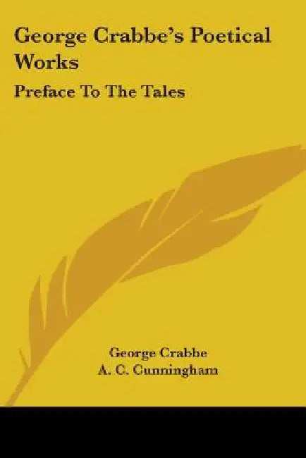 George Crabbe's Poetical Works: Preface To The Tales by George Crabbe, A. C. Cunningham