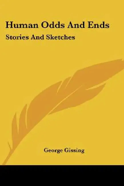 Human Odds And Ends: Stories And Sketches by George Gissing