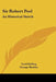 Sir Robert Peel: An Historical Sketch by Lord Dalling, George Bentley