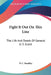Fight It Out On This Line: The Life And Deeds Of General U. S. Grant by P. C. Headley