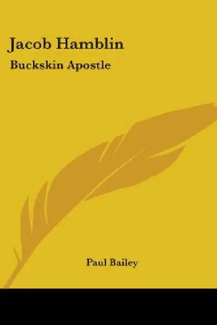 Jacob Hamblin: Buckskin Apostle by Paul Bailey