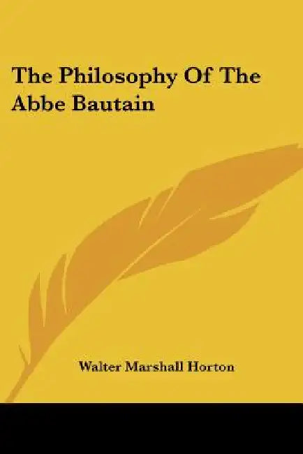 The Philosophy Of The Abbe Bautain by Walter Marshall Horton