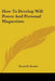 How To Develop Will Power And Personal Magnetism by David H. Reeder