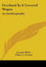 Overland In A Covered Wagon: An Autobiography by Joaquin Miller, Sidney G. Firman, Esther M. Mattson