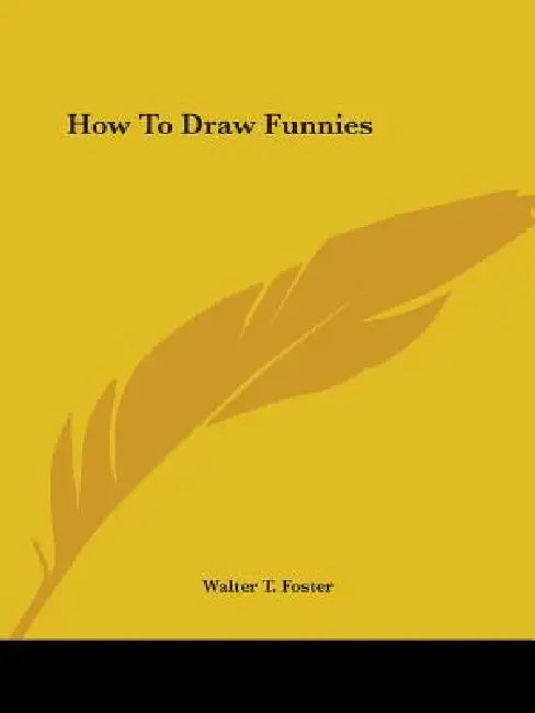 How To Draw Funnies by Walter T. Foster