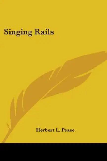 Singing Rails by Herbert L. Pease