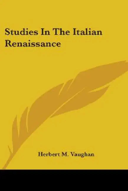 Studies In The Italian Renaissance by Herbert M. Vaughan