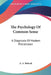 The Psychology Of Common Sense: A Diagnosis Of Modern Philistinism by A. a. Roback