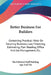Better Business For Builders: Containing Practical Hints On Securing Business, Law, Financing, Estimating, Plan Reading, Office And Job Management, Et by The Editorial Staff Building Age and Nat