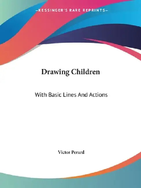 Drawing Children: With Basic Lines And Actions by Victor Perard