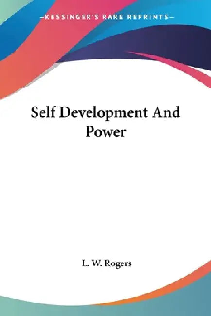 Self Development And Power by L. W. Rogers