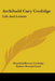 Archibald Cary Coolidge: Life And Letters by Harold Jefferson Coolidge, Robert Howard Lord