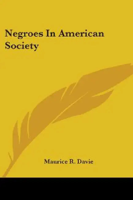 Negroes In American Society by Maurice R. Davie