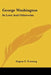George Washington: In Love And Otherwise by Eugene E. Prussing