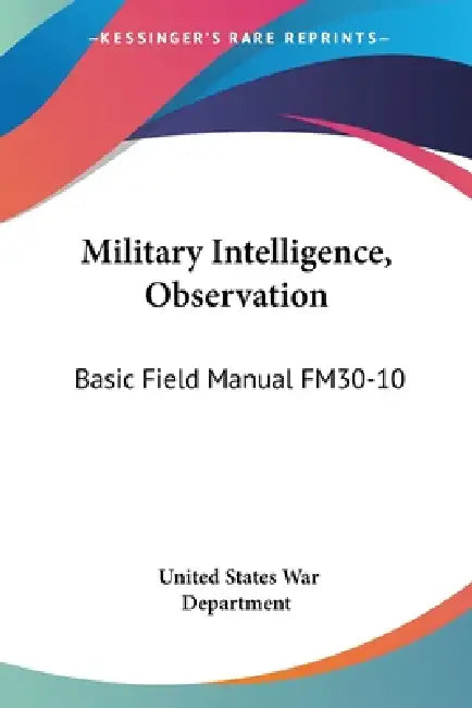 Military Intelligence, Observation: Basic Field Manual FM30-10 by United States War Department
