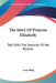 The Story Of Princess Elizabeth: Told With The Sanction Of Her Parents by Anne Ring