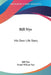 Bill Nye: His Own Life Story by Bill Nye, Frank Wilson Nye