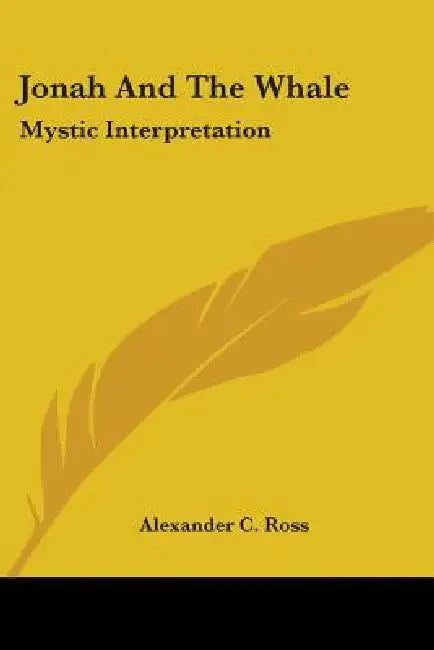 Jonah And The Whale: Mystic Interpretation by Alexander C. Ross