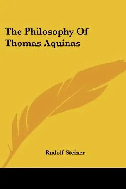 The Philosophy Of Thomas Aquinas by Rudolf Steiner