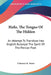 Hafiz, The Tongue Of The Hidden: An Attempt To Transfuse Into English Rubaiyat The Spirit Of The Persian Poet by Clarence K. Streit