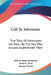 Call To Adventure: True Tales Of Adventures Set Down By The Men Who Actually Experienced Them by Robert Spiers Benjamin, James E. West, George Witten