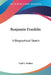 Benjamin Franklin: A Biographical Sketch by Carl L. Becker