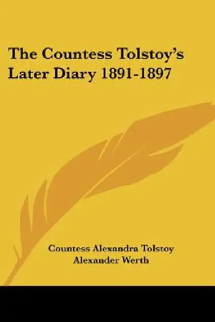 The Countess Tolstoy's Later Diary 1891-1897 by Alexandra Tolstoy, Alexander Werth