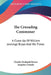 The Crusading Commoner: A Close-Up Of William Jennings Bryan And His Times by Charles McDaniel Rosser, Josephus Daniels