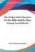 The Origin And Character Of The Bible And Its Place Among Sacred Books by Jabez Thomas Sunderland