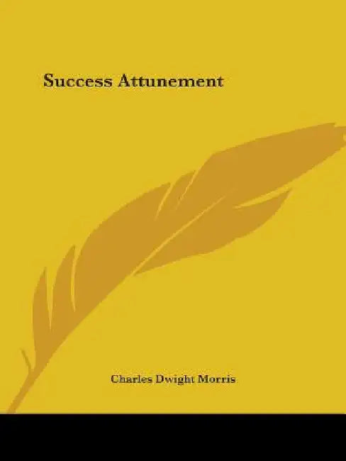 Success Attunement by Charles Dwight Morris