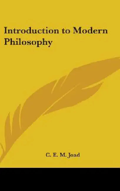 Introduction to Modern Philosophy by C. E. M. Joad